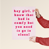 Hey Girl – Go to Class! Motivational Poster